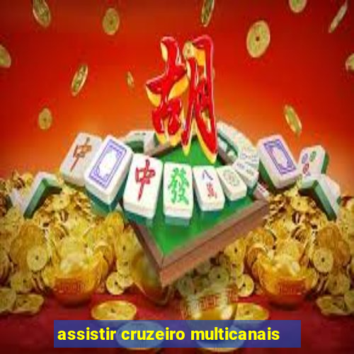 assistir cruzeiro multicanais